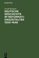 Deutsche Geschichte im Reformationszeitalter 1500-1648 di Arnold Reimann edito da De Gruyter