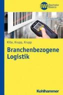 Branchenbezogene Logistik di Christian Kille, Michael Krupp, Thomas Krupp edito da Kohlhammer