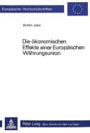 Die ökonomischen Effekte einer europäischen Währungsunion di Armin Jans edito da P.I.E.