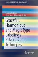 Graceful, Harmonious And Magic Type Labelings di Susana C. Lopez, Francesc A. Muntaner-Batle edito da Springer International Publishing Ag