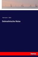 Dalmatinische Reise di Hermann Bahr edito da hansebooks
