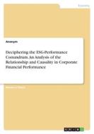 Deciphering the ESG-Performance Conundrum. An Analysis of the Relationship and Causality in Corporate Financial Performance di Anonymous edito da GRIN Verlag