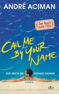 Call Me by Your Name, Ruf mich bei deinem Namen di André Aciman edito da dtv Verlagsgesellschaft