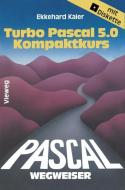 Turbo Pascal 5.0-Wegweiser Kompaktkurs di Ekkehard Kaier edito da Vieweg+Teubner Verlag