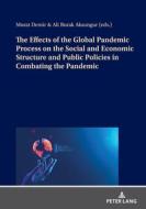 The Effects Of The Global Pandemic Process On The Social And Economic Structure And Public Policies In Combating The Pandemic edito da Peter Lang AG