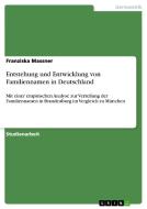 Entstehung und Entwicklung von Familiennamen in Deutschland di Franziska Massner edito da GRIN Verlag
