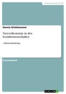Neuroökonomie in den Sozialwissenschaften di Dennis Klinkhammer edito da GRIN Verlag