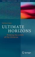 Ultimate Horizons di Helmut Satz edito da Springer-verlag Berlin And Heidelberg Gmbh & Co. Kg