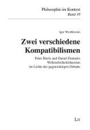 Zwei verschiedene Kompatibilismen di Igor Wroblewski edito da Lit Verlag