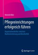 Pflegeeinrichtungen erfolgreich führen di Heinrich Bolz edito da Gabler, Betriebswirt.-Vlg