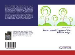 Forest massifs' types of the Middle Volga di Alexey Koudriavtsev edito da LAP Lambert Academic Publishing