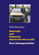 Osterode und Hannover waren mir nie so nah! di Peter Gärtner, Rolf Ohlendorf edito da tredition