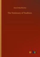 The Testimony of Tradition di David Macritchie edito da Outlook Verlag