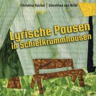 Lyrische Pausen in Schiefkrummhausen di Christine Küchel, Dorothea van Briel edito da Books on Demand