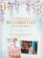 Das inoffizielle Bridgerton Lifestyle-Buch di Franziska Sorgenfrei edito da Frech Verlag GmbH