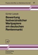 Bewertung festverzinslicher Wertpapiere am deutschen Rentenmarkt di Günter Lassak edito da Physica-Verlag HD