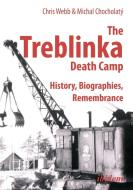 The Treblinka Death Camp di Chris Webb, Michal Chocholatý edito da Ibidem-Verlag