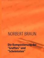 Die Kompostierung der "Grufties" und "Scheintoten" di Norbert Braun edito da Books on Demand