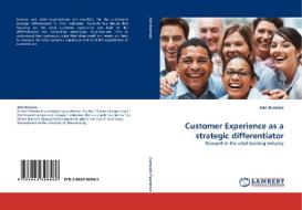 Customer Experience as a strategic differentiator di Adri Drotskie edito da LAP Lambert Acad. Publ.