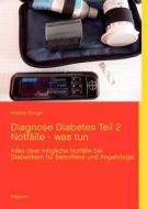 Diagnose Diabetes Teil 2  Notfälle - was tun di Andrea Runge edito da Books on Demand