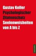 Psychologischer Zitatenschatz di Gustav Keller edito da Monsenstein und Vannerdat