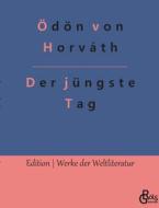 Der jüngste Tag di Ödön Von Horváth edito da Gröls Verlag