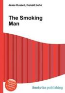 The Smoking Man di Jesse Russell, Ronald Cohn edito da Book On Demand Ltd.