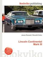 Lincoln Continental Mark Iii di Jesse Russell, Ronald Cohn edito da Book On Demand Ltd.