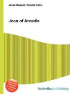 Joan Of Arcadia edito da Book On Demand Ltd.