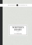 Writer's Diary di F M Dostoevsky edito da Book On Demand Ltd.