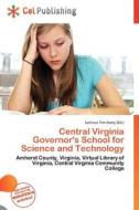 Central Virginia Governor\'s School For Science And Technology edito da Cel Publishing