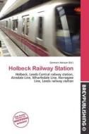 Holbeck Railway Station edito da Brev Publishing