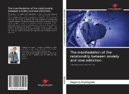 The manifestation of the relationship between anxiety and love addiction. di Ewgeniq Anpilogowa edito da AV Akademikerverlag