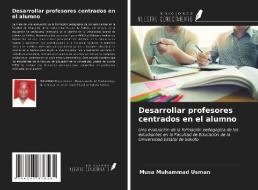 Desarrollar profesores centrados en el alumno di Musa Muhammad Usman edito da Ediciones Nuestro Conocimiento