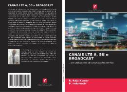 CANAIS LTE A, 5G e BROADCAST di R. Raja Kumar, P. Indumathi edito da Edições Nosso Conhecimento