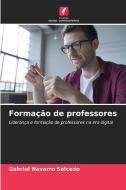 Formação de professores di Gabriel Navarro Salcedo edito da Edições Nosso Conhecimento