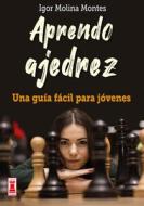 Aprendo Ajedrez: Una Guía Fácil Para Jóvenes di Igor Molina Montes edito da REDBOOK EDICIONES