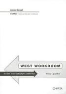 West Workroom: Towards a New Sobriety in Architecture Theory + Practice di Conrad-Bercah, W. Office edito da Charta