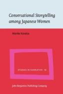 Conversational Storytelling Among Japanese Women di Mariko Karatsu edito da John Benjamins Publishing Co