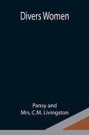 Divers Women di Pansy and C. M. Livingston edito da Alpha Editions