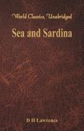Sea and Sardinia (World Classics, Unabridged) di D H Lawrence edito da Alpha Editions