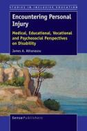 Encountering Personal Injury: Medical, Educational, Vocational and Psychosocial Perspectives on Disability di James A. Athanasou edito da SENSE PUBL