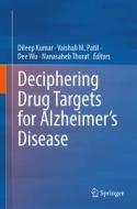 Deciphering Drug Targets for Alzheimer¿s Disease edito da Springer Nature Singapore