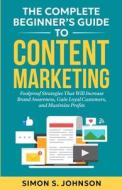 The Complete Beginner's Guide to Content Marketing The Complete Beginner's Guide to Content Marketing