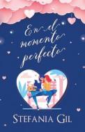 En El Momento Perfecto di Stefania Gil edito da Independently Published