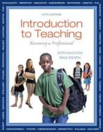 Introduction to Teaching, Loose-Leaf Plus New Myeducationlab with Video-Enhanced Pearson Etext -- Access Card Package di Don P. Kauchak, Paul D. Eggen edito da Pearson