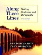 Along These Lines with MyWritingLab Access Code: Writing Sentences and Paragraphs di John Sheridan Biays, Carol Wershoven edito da Longman Publishing Group