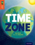 Oxford Reading Tree TreeTops inFact: Level 13: Time Zone di Jane Wood edito da Oxford University Press