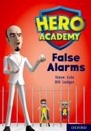 Hero Academy: Oxford Level 9, Gold Book Band: False Alarms di Steve Cole edito da Oxford University Press