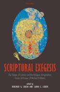 Scriptural Exegesis: The Shapes of Culture and the Religious Imagination: Essays in Honour of Michael Fishbane di Deborah A. Green edito da OXFORD UNIV PR